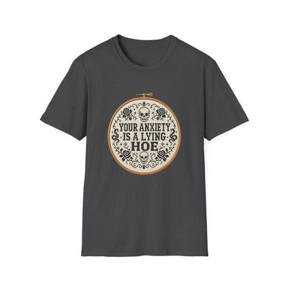 Your Anxiety Is A Lying Hoe T-Shirt