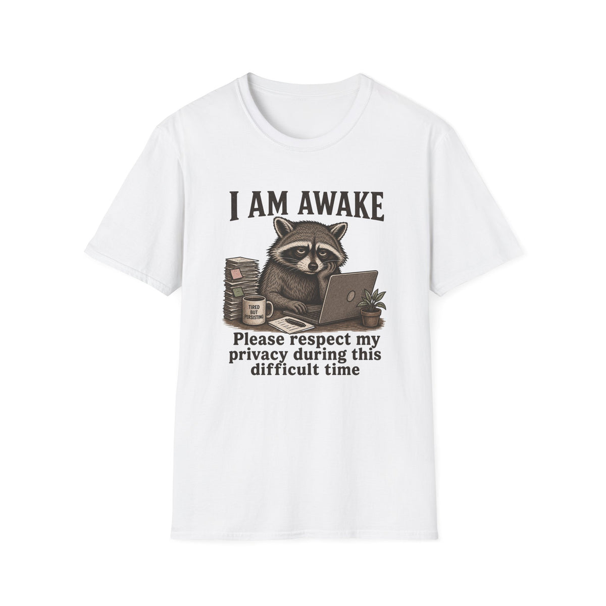I Am Awake Raccoon T-shirt