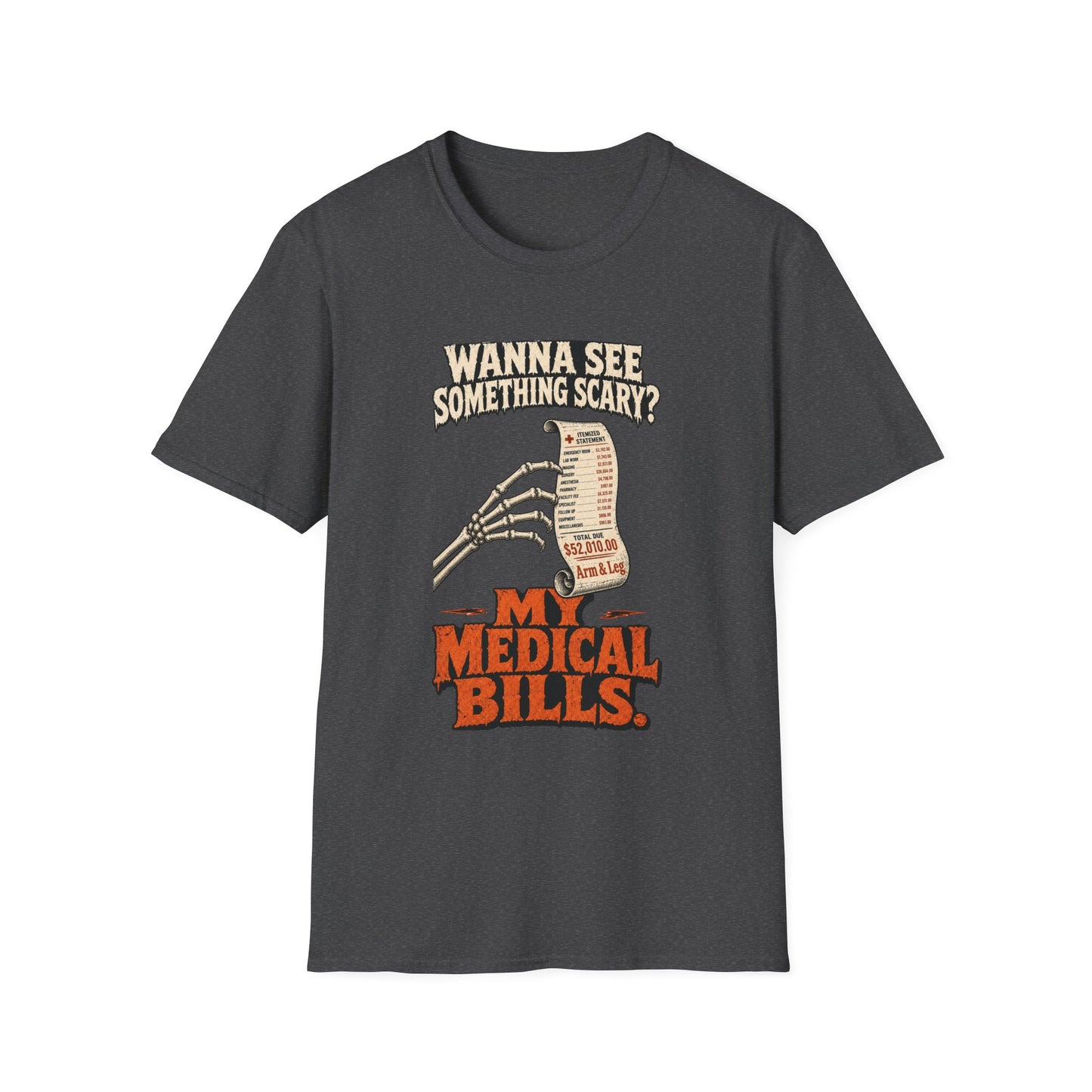 Wanna See Something Scary? My Medical Bills T-Shirt