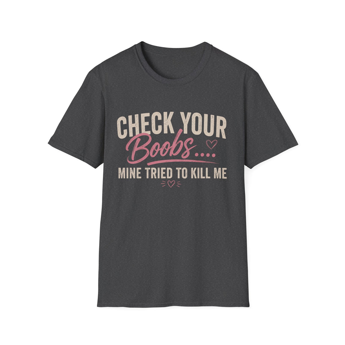 Check Your Boobs Mine Tried to Kill Me T-Shirt