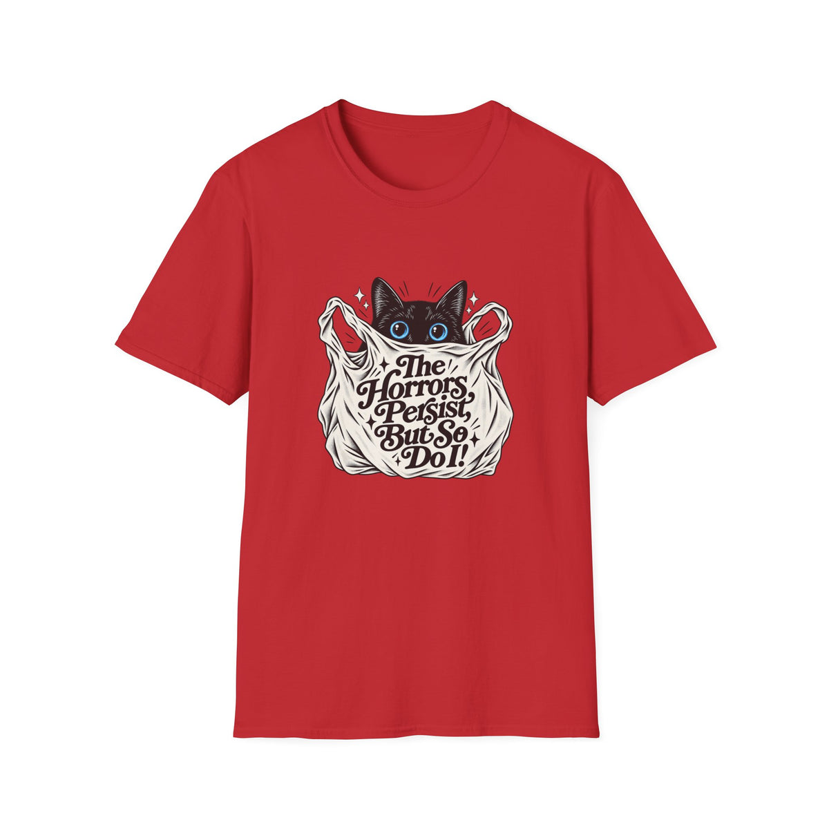 The Horrors Persist But So Do I Cat T-Shirt