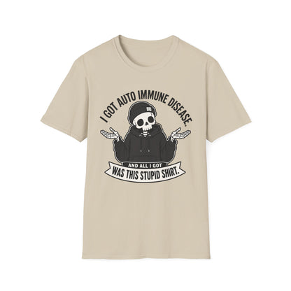 I Got an Autoimmune Disease and All I Got Was This Stupid Shirt T-Shirt