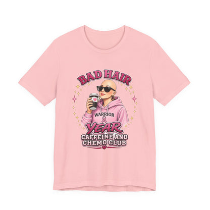 Bad Hair Year Cancer Warrior Tee – "Caffeine and Chemo Club" Breast Cancer Support Shirt