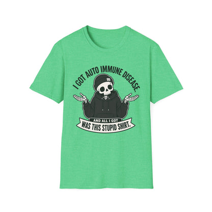 I Got an Autoimmune Disease and All I Got Was This Stupid Shirt T-Shirt