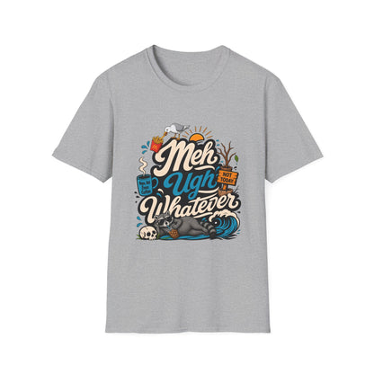 Meh Ugh Whatever t-Shirt