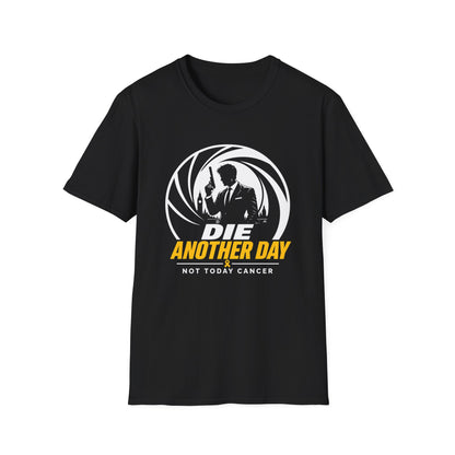 Die Another Day - Not Today Cancer T-Shirt