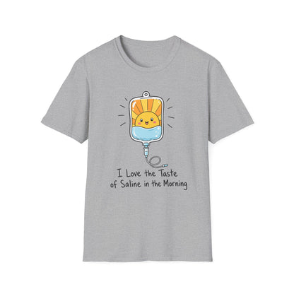 I Love the Taste of Saline in the Morning T-Shirt
