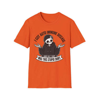 I Got an Autoimmune Disease and All I Got Was This Stupid Shirt T-Shirt