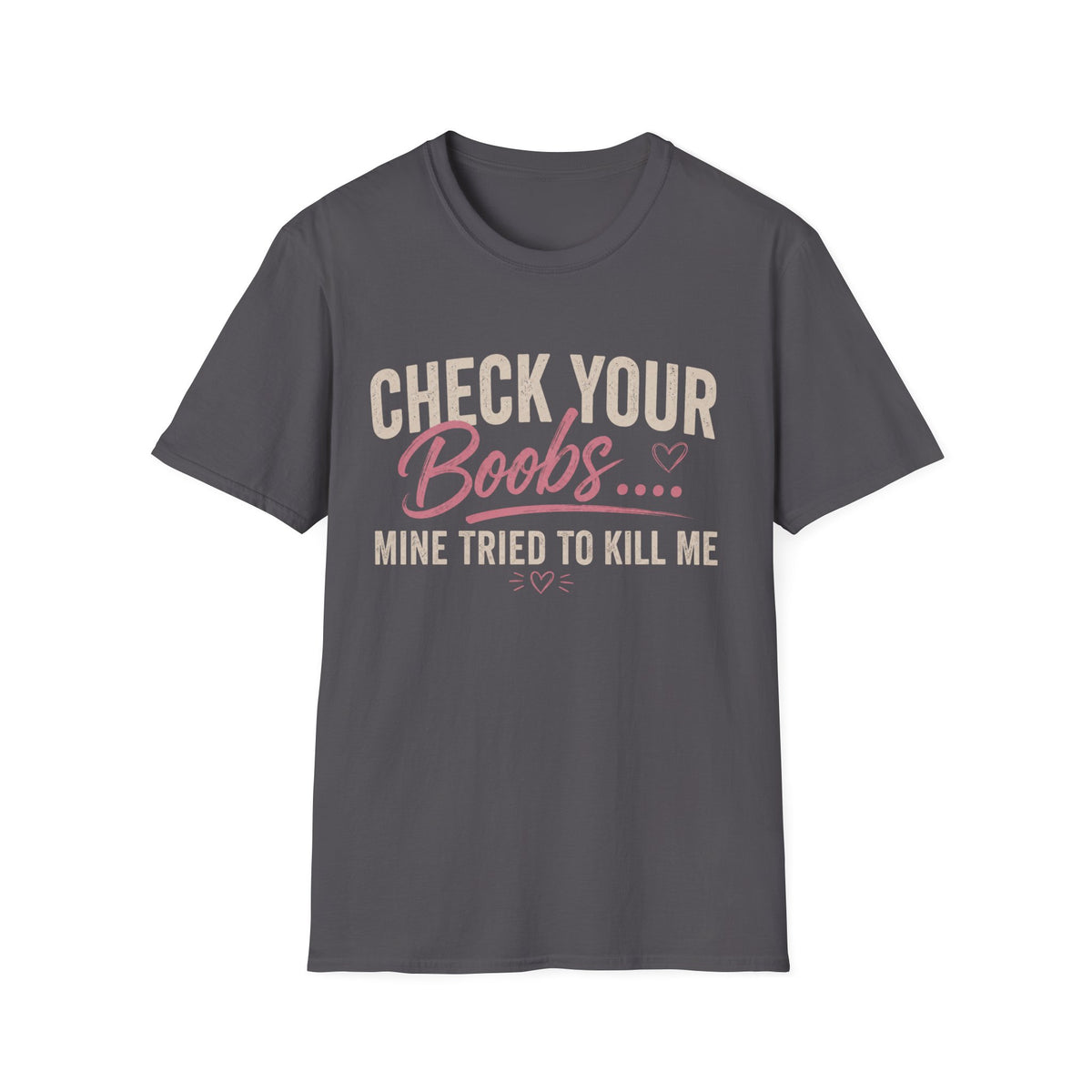 Check Your Boobs Mine Tried to Kill Me T-Shirt