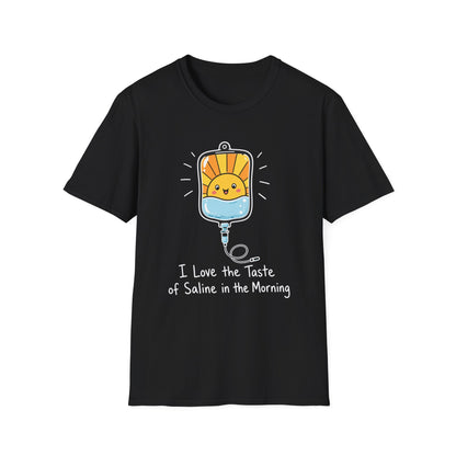 I Love the Taste of Saline in the Morning T-Shirt