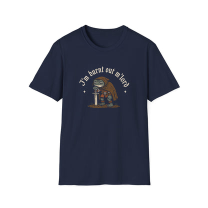 I'm Burnt Out M'Lord Tshirt