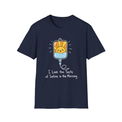 I Love the Taste of Saline in the Morning T-Shirt
