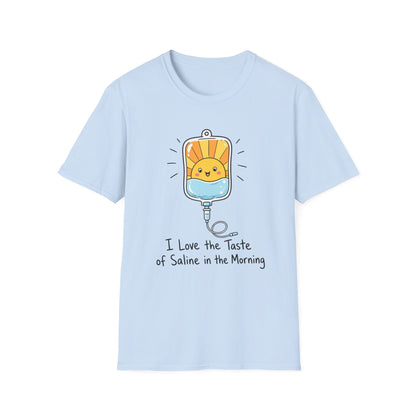 I Love the Taste of Saline in the Morning T-Shirt