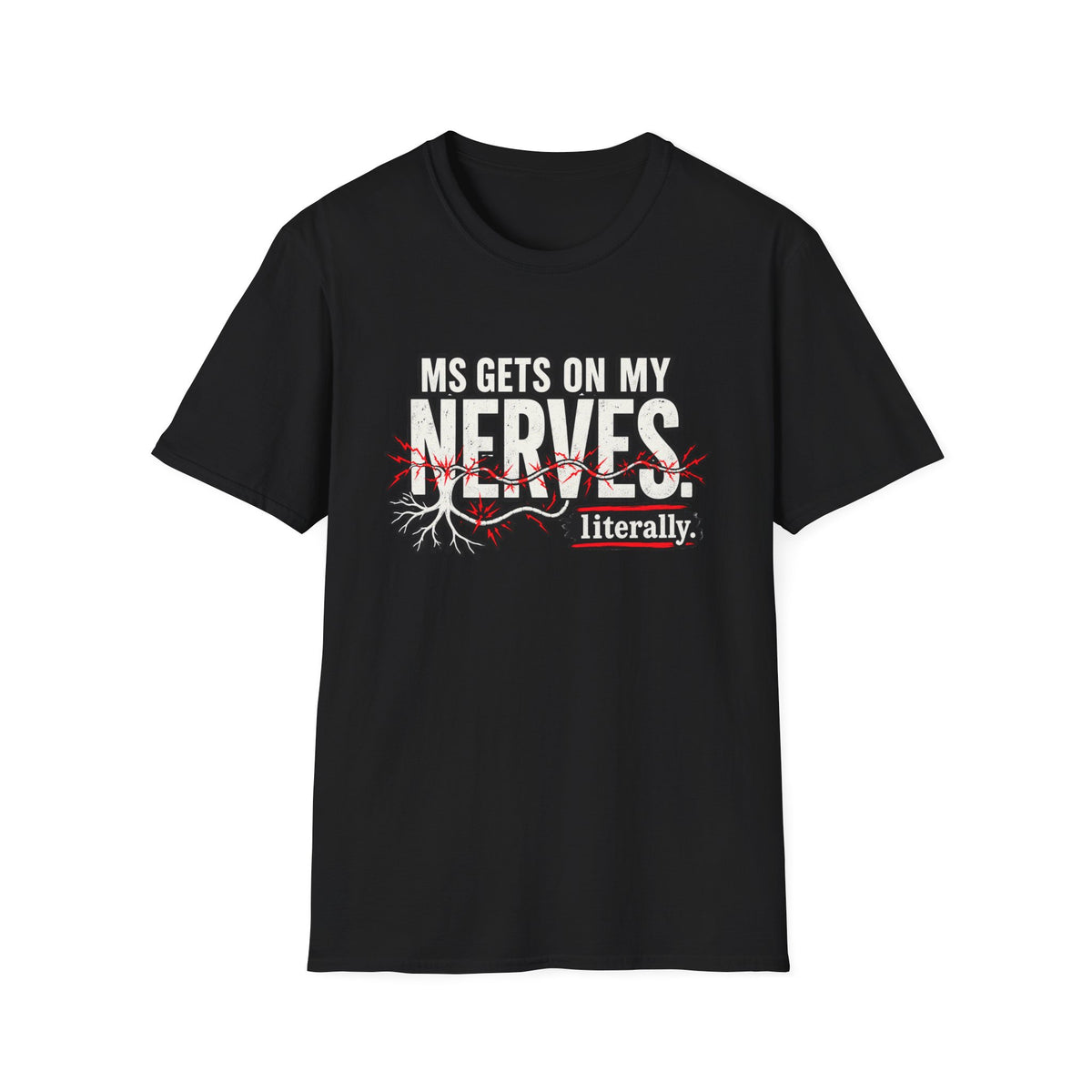 MS Gets On My Nerves Literally T-Shirt | Funny Multiple Sclerosis Graphic Tee
