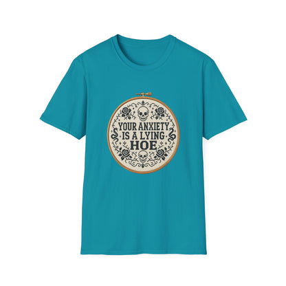 Your Anxiety Is A Lying Hoe T-Shirt
