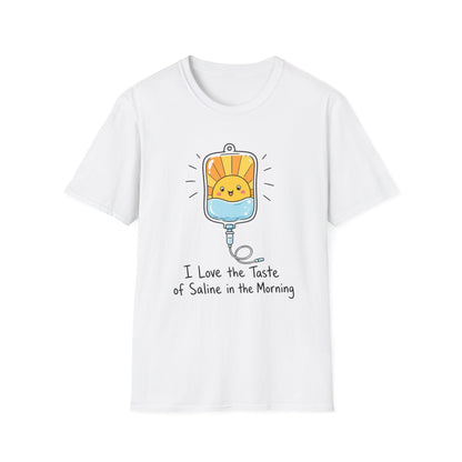 I Love the Taste of Saline in the Morning T-Shirt