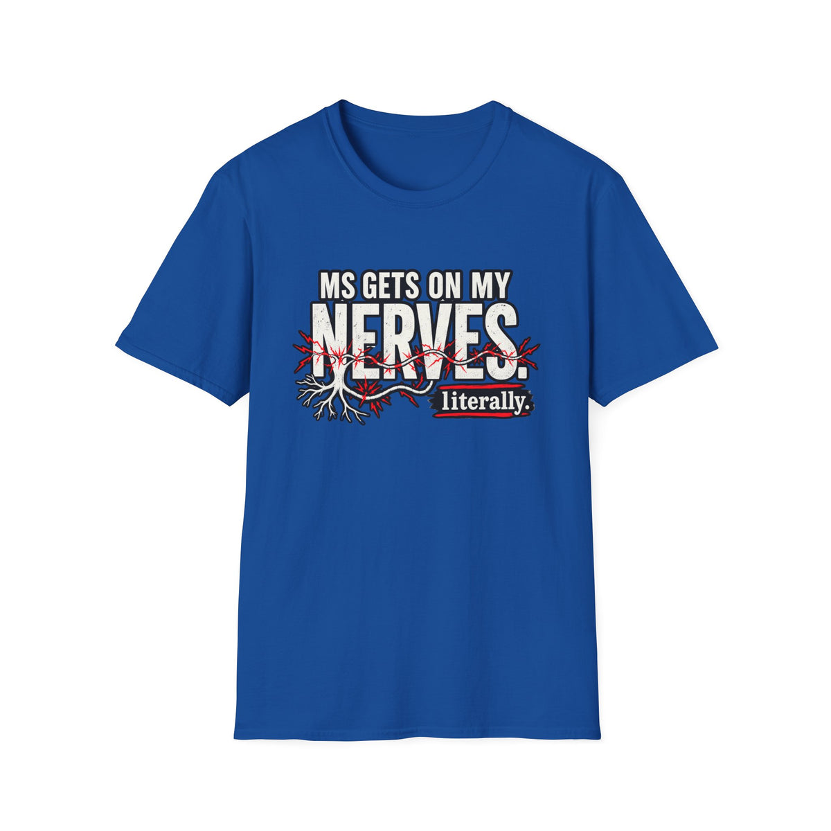 MS Gets On My Nerves Literally T-Shirt | Funny Multiple Sclerosis Graphic Tee
