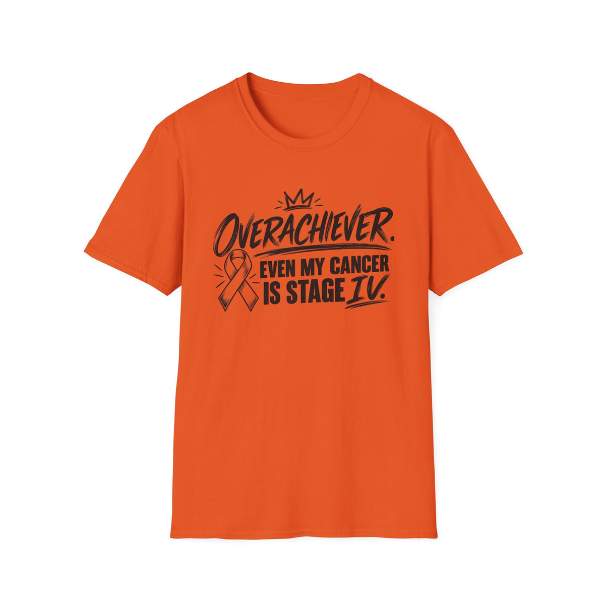 Stage IV Overachiever Cancer T-Shirt, Funny Stage 4 Cancer Tee