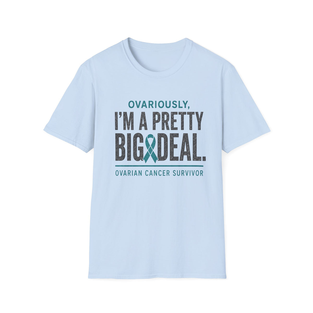 Ovarian Cancer T-Shirt | Ovariously I’m a Pretty Big Deal