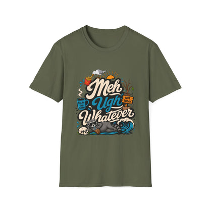 Meh Ugh Whatever t-Shirt