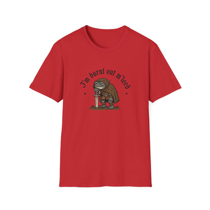 I'm Burnt Out M'Lord Tshirt