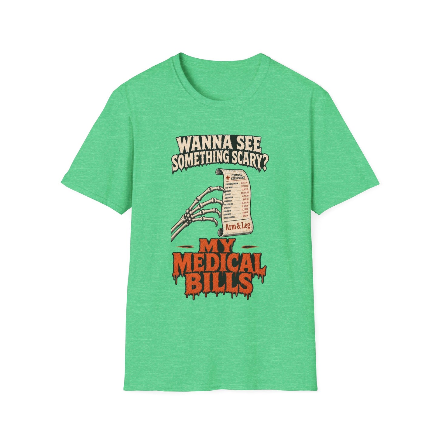 Wanna See Something Scary? My Medical Bills T-Shirt