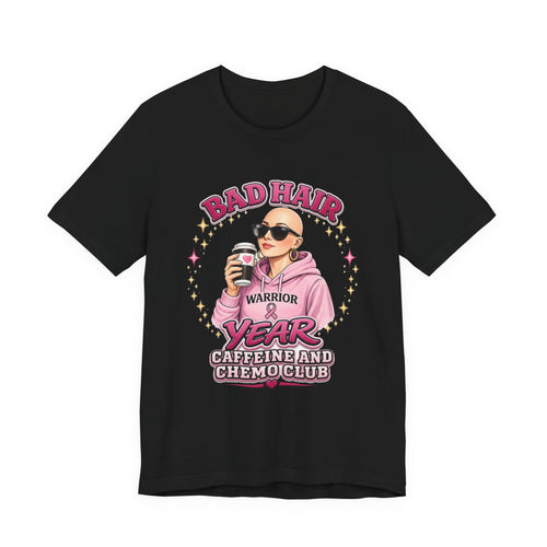 Bad Hair Year Shirt | Caffeine and Chemo Club Tee | Funny Chemo Warrior Cancer Support Gift