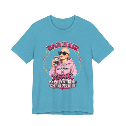 Bad Hair Year Cancer Warrior Tee – "Caffeine and Chemo Club" Breast Cancer Support Shirt