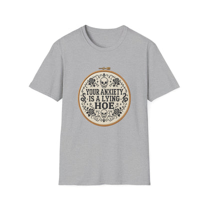 Your Anxiety Is A Lying Hoe T-Shirt