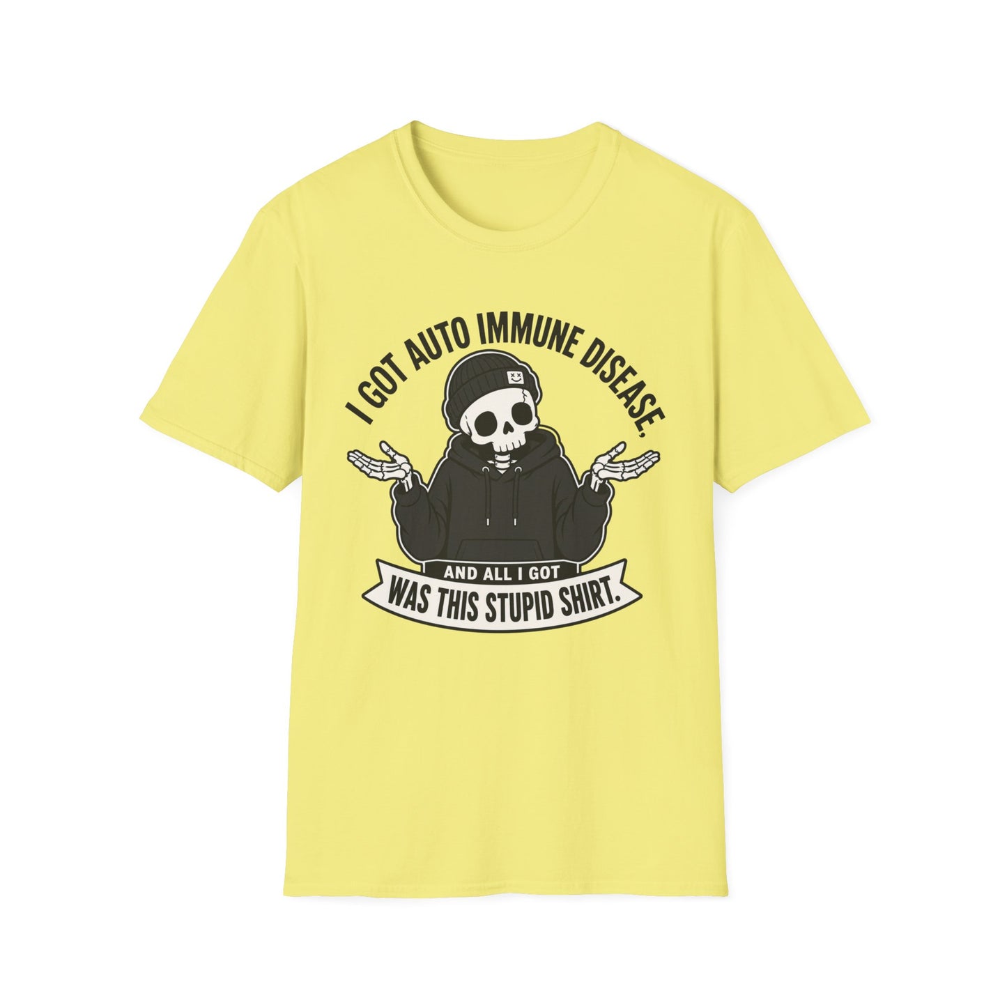 I Got an Autoimmune Disease and All I Got Was This Stupid Shirt T-Shirt