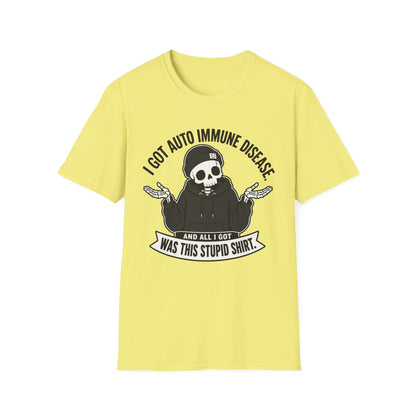 I Got an Autoimmune Disease and All I Got Was This Stupid Shirt T-Shirt