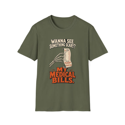 Wanna See Something Scary? My Medical Bills T-Shirt