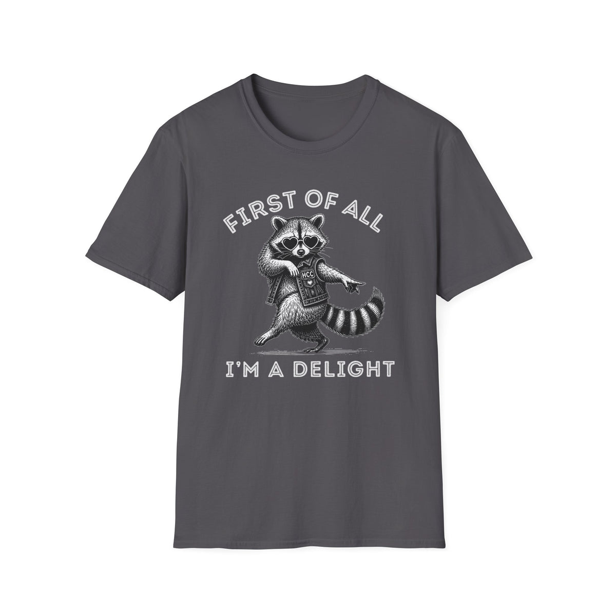 First of All, I’m a Delight | Funny Raccoon T-Shirt