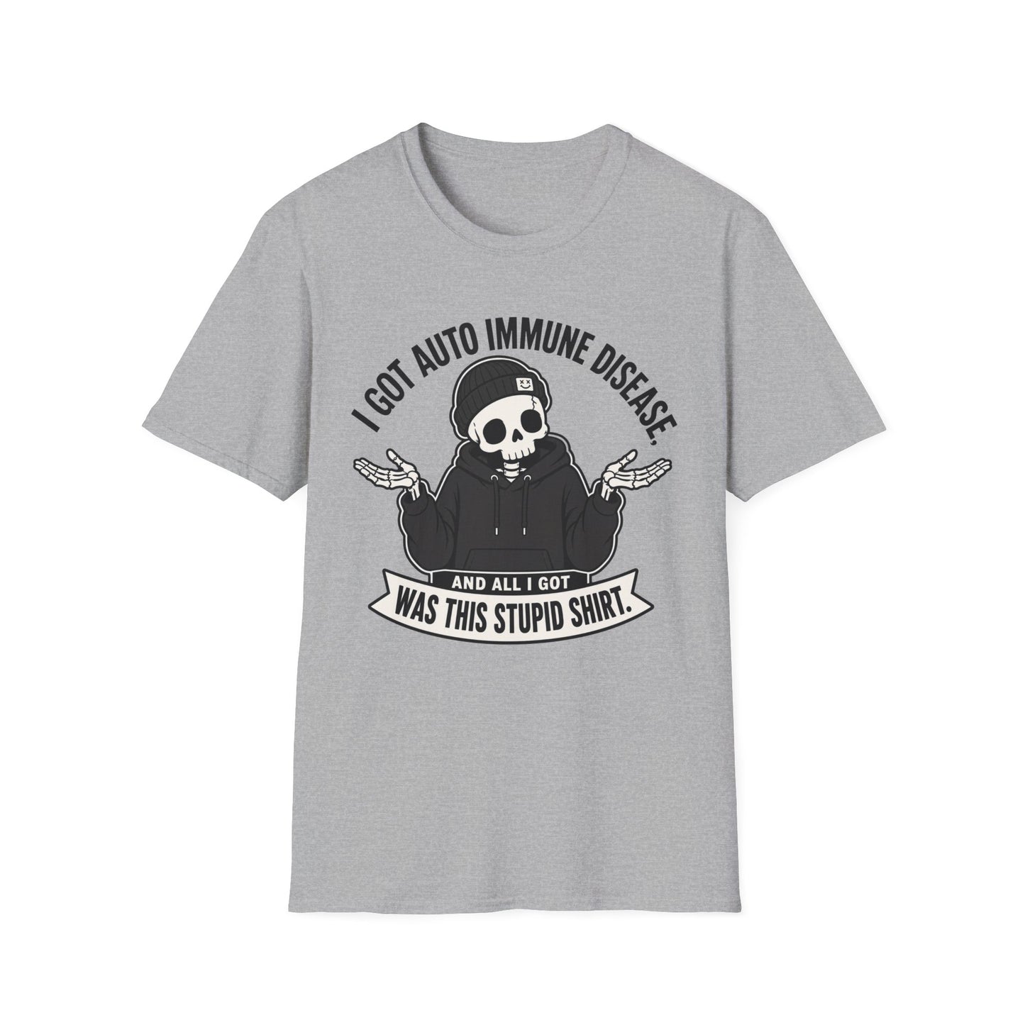 I Got an Autoimmune Disease and All I Got Was This Stupid Shirt T-Shirt