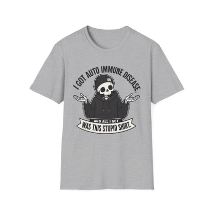 I Got an Autoimmune Disease and All I Got Was This Stupid Shirt T-Shirt